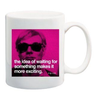 THE IDEA OF WAITING FOR SOMETHING MAKES IT MORE EXCITING Andy Warhol Mug Cup   11 ounces : Everything Else
