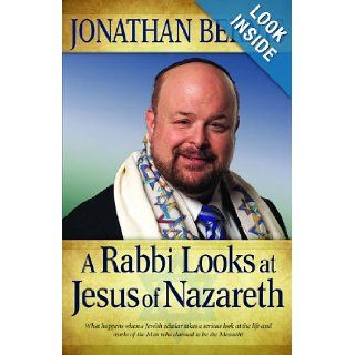 Rabbi Looks at Jesus of Nazareth, A: Jonathan Bernis: 9780800795061: Books