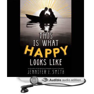This Is What Happy Looks Like (Audible Audio Edition): Jennifer E. Smith, Andrew Sweeney, Marcie Millard: Books