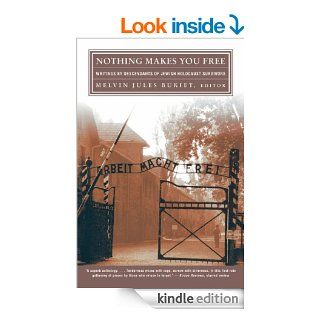 Nothing Makes You Free Writings by Descendants of Jewish Holocaust Survivors eBook Melvin Jules Bukiet Kindle Store