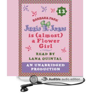 Junie B. Jones is (Almost) a Flower Girl, Book 13 (Audible Audio Edition): Barbara Park, Lana Quintal: Books