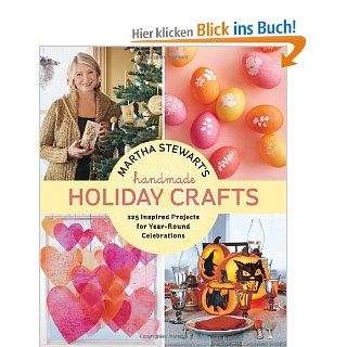 Martha Stewart's Handmade Holiday Crafts: 225 Inspired Projects for Year Round Celebrations: Editors of Martha Stewart Living: Fremdsprachige Bücher