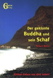 Der geklonte Buddha und sein Schaf: Die Entdeckung der 22 erleuchteten Schubladen: Herbert Moser: Bücher