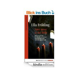 Vater Unser in der Hlle: Durch Missbrauch in einer satanistischen Sekte zerbrach Angelas Seele eBook: Ulla Frhling: Kindle Shop