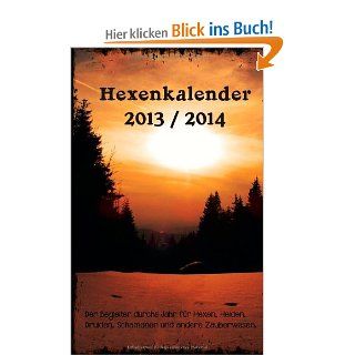 Hexenkalender 2013/2014: Der Begleiter durchs Jahr fr Hexen, Heiden, Druiden, Schamanen und andere Zauberwesen.: Sandra Cramm: Bücher