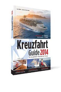 Kreuzfahrt Guide 2014: Fr einen perfekten Urlaub auf dem Wasser: Uwe Bahn, Johannes Bohmann: Bücher