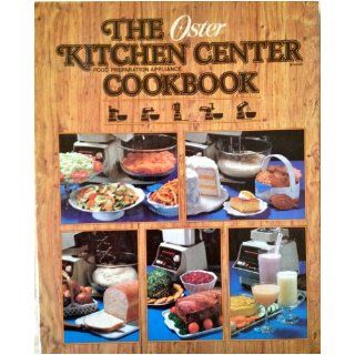 Oster Kitchen Center Cookbook: Oster: 9780875020860: Books