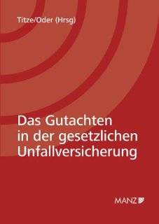 Das Gutachten in der gesetzlichen Unfallversicherung: .de: Walter Titze, Walter Oder: Bücher