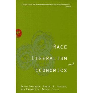 Race, Liberalism, and Economics: David Colander, Robert E. Prasch, Falguni A. Sheth: 9780472032242: Books