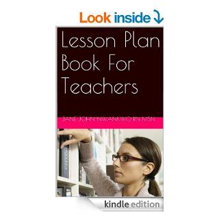 Lesson Plan Book For Teachers (Principles of Adult Learning 8) eBook: Jane John Nwankwo RN MSN: Kindle Store