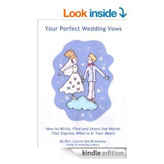 Your Perfect Wedding Vows Finding the Right Words to Express Your Love (Wedding Goddess Wisdom Series) eBook Laurie Sue Brockway Kindle Store