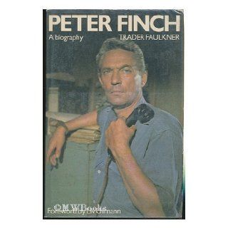 Peter Finch, a biography: Trader Faulkner: 9780800862817: Books