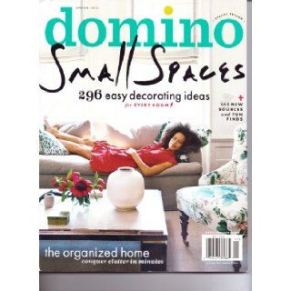 DOMINO Magazine   SMALL SPACES. 296 Easy Decorating Ideas for Every Room! Spring 2013.: Books