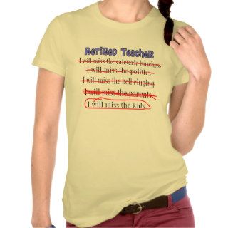 Retired Teacher "I Will Miss The Kids" Funny Gifts T Shirt