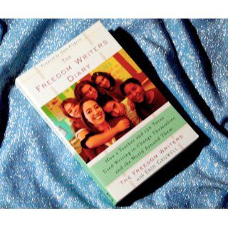 The Freedom Writers Diary: How a Teacher and 150 Teens Used Writing to Change Themselves and the World Around Them: The Freedom Writers, Zlata Filipovic, Erin Gruwell: 9780385494229: Books