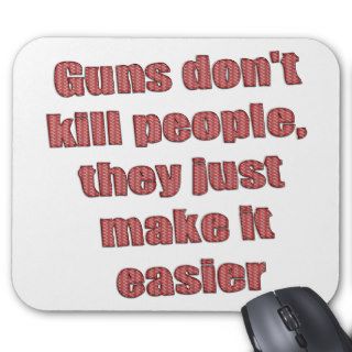 Guns Don't Kill People Mousepad
