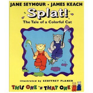 Splat The Tale of a Colorful Cat (This One and That One) Jane Seymour Books