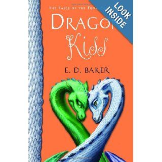 Dragon Kiss (Tales of the Frog Princess) E. D. Baker 9781599903484 Books
