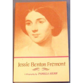 Jessie Benton Fremont, a Biography SIGNED: Pamela Herr: Books