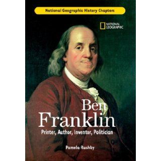 History Chapters: Ben Franklin: Printer, Author, Inventor, Politician: Pamela Rushby: 9781426301919:  Kids' Books