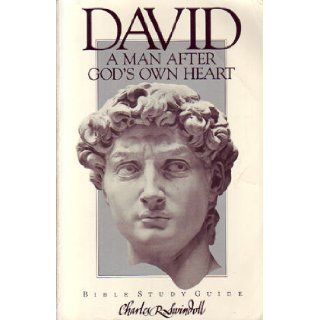 David, "a man after God's own heart": Bible study guide: Charles R Swindoll: Books