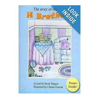 The Story of the H Brothers Sarah Wagner, Christa Duncan 9780979289705 Books