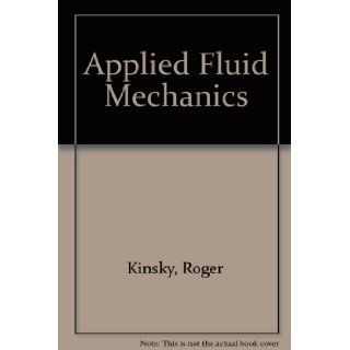 Applied Fluid Mechanics: Roger Kinsky: 9780070729964: Books