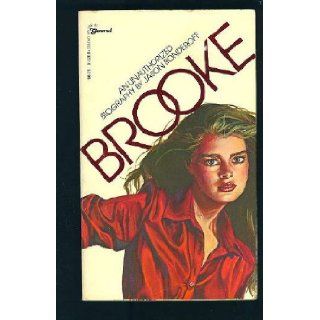 Brooke An Unauthorized Biography Jason Bonderoff 9780890838006 Books