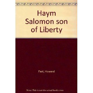 Haym Salomon, : Son of liberty: Howard Fast: Books