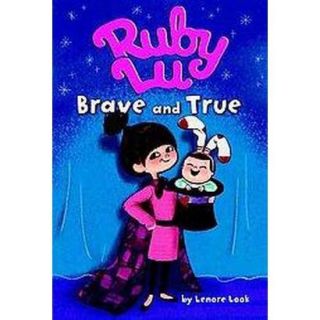 Ruby Lu, Brave and True (Reprint) (Paperback)
