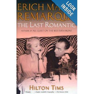 Erich Maria Remarque: The Last Romantic: Hilton Tims: Books