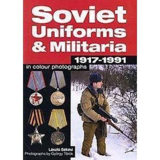 Soviet Uniforms & Militaria 1917   1991 in Colou