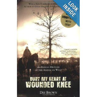 Bury My Heart at Wounded Knee An Indian History of the American West Dee Brown, Hampton Sides 9780805086843 Books