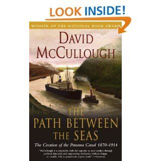Path Between The Seas : The Creation of the Panama Canal, 1870 1914: David McCullough: Books