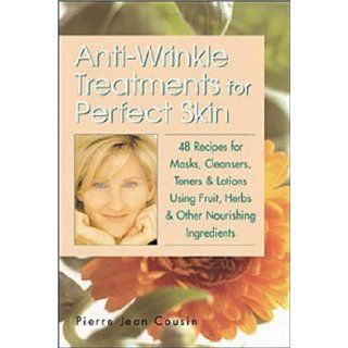 Anti Wrinkle Treatments for Perfect Skin: Pierre Jean Cousin M.B.Ac.C, Pierre Jean Cousin: 0037038173680: Books
