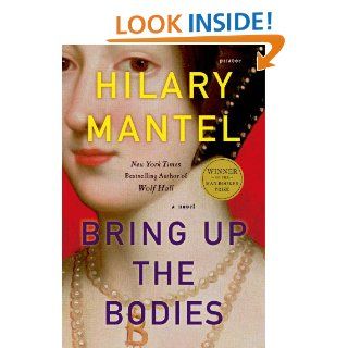 Bring Up the Bodies: A Novel (Wolf Hall) eBook: Hilary Mantel: Kindle Store