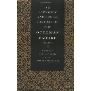 An Economic and Social History of the Ottoman Empire, 1300 1914 (9780521343152) Halil Inalcik, Suraiya Faroqhi, Bruce McGowan, Donald Quataert, Sevket Pamuk Books
