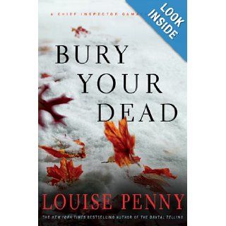 Bury Your Dead: A Chief Inspector Gamache Novel (Chief Inspector Gamache Novels): Louise Penny: Books