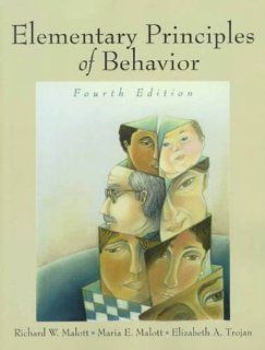 Elementary Principles of Behavior (4th Edition) (9780130837066): Richard W. Malott, Maria E. Malott, Elizabeth A. Trojan: Books