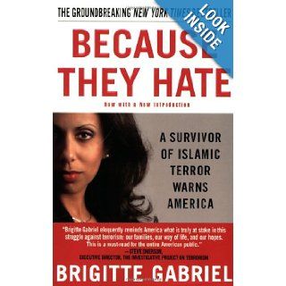 Because They Hate: A Survivor of Islamic Terror Warns America: Brigitte Gabriel: 9780312358389: Books
