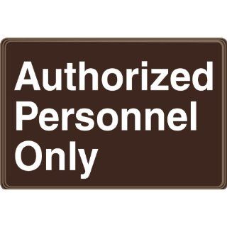Accuform Signs PAR502 Deco Shield Acrylic Plastic Architectural Style Sign, Legend "Authorized Personnel Only" with Step Radius Edges, 9" Width x 6" Length x 0.135" Thickness, White on Brown: Industrial Warning Signs: Industrial &a