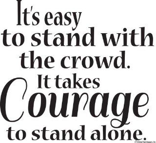 It's Easy To Stand With The Crowd It Takes Courage To Stand Alone Vinyl Wall Decal Sticker Vinyl Wall Decal Wall Quote Vinyl Decal Wall Decal Vinyl Wall Lettering Wall Sayings Home Art Decor Decal   Prints