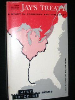 Jay's Treaty: a Study in Commerce and Diplomacy: S.F. Bemis: Books