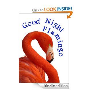 Good Night Flamingo: A Bedtime Story and Picture Book for Young Readers Aged 3 and Up   Kindle edition by E.T. Aardentee. Children Kindle eBooks @ .