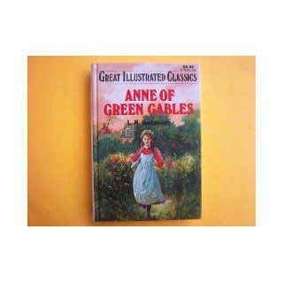 Anne of Green Gables (Great Illustrated Classics): L. M. Montgomery, Joshua E. Hanft, Joseph Miralles: Books