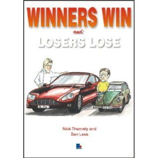 Winners Win and Losers Lose: Nick Thornely, Dan Lees, G. C. Thornley: 9781852523732: Books