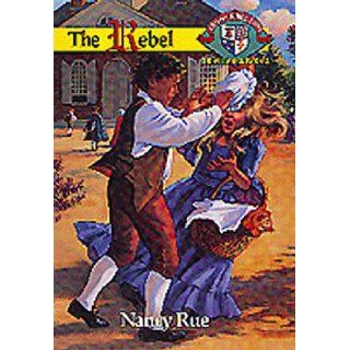 The Rebel (Christian Heritage Series: The Williamsburg Years #1): Nancy Rue: 9781561794782: Books