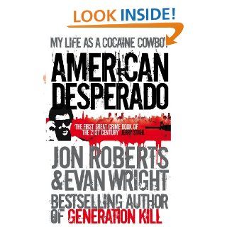 American Desperado: My life as a Cocaine Cowboy   Kindle edition by Jon Roberts, Wright, Evan Roberts Jon, Evan Wright. Biographies & Memoirs Kindle eBooks @ .