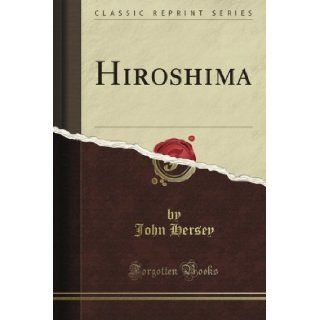 Hiroshima (Classic Reprint): John Hersey: Books