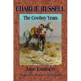 Charlie Russell: The Cowboy Years: Jane Lambert: 9780878425860: Books